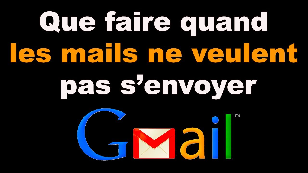 Comment faire quand les mails ne veulent pas s'envoyer Gmail ? 📧🚫