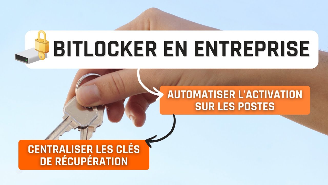BitLocker en entreprise : configuration et déploiement