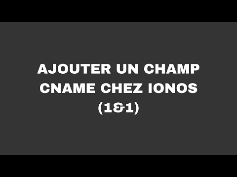 Ajouter un champ CNAME chez IONOS (1&1)