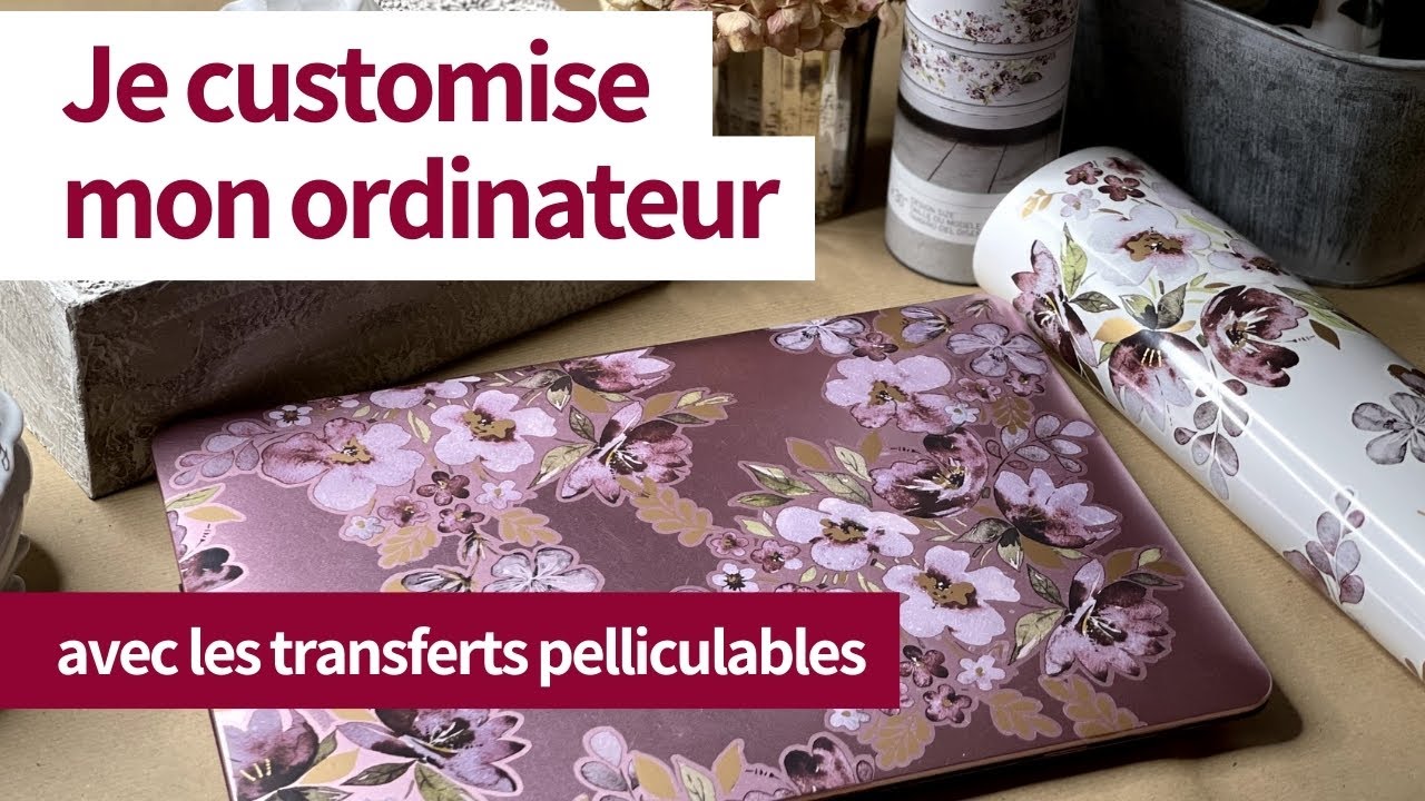 Les transferts pelliculables pour customiser un ordinateur Tutoriel DIY