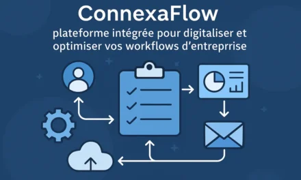 ConnexaFlow : plateforme intégrée pour digitaliser et optimiser vos workflows d’entreprise