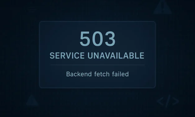 Erreur 503 Backend Fetch Failed : causes, solutions et prévention