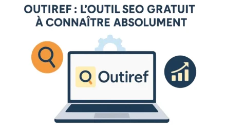 Outiref : l’outil SEO gratuit à connaître absolument